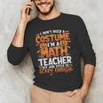 I Don't Need a Costume I'm a Math Teacher Retro Halloween Men's Long Sleeve T-Shirt, novelty gifts, funny gifts I Don't Need a Costume I'm a Math Teacher Retro Halloween Men's Long Sleeve T-Shirt, novelty gifts, funny gifts