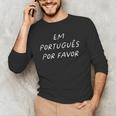Em Português Por Favor Portuguese Teacher Brazil Men's Long Sleeve T-Shirt, novelty gifts, funny gifts