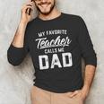 My Favorite Teacher Calls Me Dad Shirt Father's Day For Men Kids Men's Long Sleeve T-Shirt, novelty gifts, funny gifts