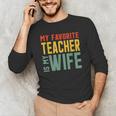 My Favorite Teacher Is My Wife Men's Long Sleeve T-Shirt, novelty gifts, funny gifts My Favorite Teacher Is My Wife Men's Long Sleeve T-Shirt, novelty gifts, funny gifts