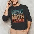 If At First You Don't Succeed Try Doing Math Teacher Men's Long Sleeve T-Shirt, novelty gifts, funny gifts If At First You Don't Succeed Try Doing Math Teacher Men's Long Sleeve T-Shirt, novelty gifts, funny gifts