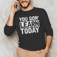 You Gon Learn Today Teacher Teaching Men's Long Sleeve T-Shirt, novelty gifts, funny gifts You Gon Learn Today Teacher Teaching Men's Long Sleeve T-Shirt, novelty gifts, funny gifts