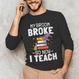 Halloween Teacher Tee My Broom Broke So Now I Teach Men's Long Sleeve T-Shirt, novelty gifts, funny gifts