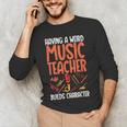 Having a Weird Music Teacher Builds Character Music Teacher Men's Long Sleeve T-Shirt, novelty gifts, funny gifts