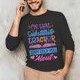 I'M That Substitute Teacher They Told Substitute Teacher Men's Long Sleeve T-Shirt, novelty gifts, funny gifts I'M That Substitute Teacher They Told Substitute Teacher Men's Long Sleeve T-Shirt, novelty gifts, funny gifts