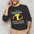 I'm a Teacher What's Your Superpower Teacher Men's Long Sleeve T-Shirt, novelty gifts, funny gifts