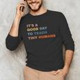 It's a Good Day To Teach Tiny Humans I Teacher Men's Long Sleeve T-Shirt, novelty gifts, funny gifts It's a Good Day To Teach Tiny Humans I Teacher Men's Long Sleeve T-Shirt, novelty gifts, funny gifts
