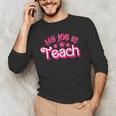 My Job Is Teach Pink Retro Female Teacher Life Women Men's Long Sleeve T-Shirt, novelty gifts, funny gifts