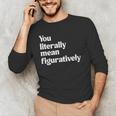 You Literally Mean Figuratively English Teacher Men's Long Sleeve T-Shirt, novelty gifts, funny gifts You Literally Mean Figuratively English Teacher Men's Long Sleeve T-Shirt, novelty gifts, funny gifts