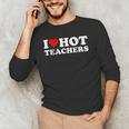 I Love Hot Teachers Men's Long Sleeve T-Shirt, novelty gifts, funny gifts I Love Hot Teachers Men's Long Sleeve T-Shirt, novelty gifts, funny gifts