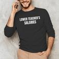 Lower Teacher Salaries Men's Long Sleeve T-Shirt, novelty gifts, funny gifts Lower Teacher Salaries Men's Long Sleeve T-Shirt, novelty gifts, funny gifts