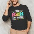 Do Math Not Magic Show Your Work Math Teacher Men's Long Sleeve T-Shirt, novelty gifts, funny gifts Do Math Not Magic Show Your Work Math Teacher Men's Long Sleeve T-Shirt, novelty gifts, funny gifts