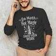 Do Math Not Magic Math Teacher Halloween Cat Witch Men's Long Sleeve T-Shirt, novelty gifts, funny gifts Do Math Not Magic Math Teacher Halloween Cat Witch Men's Long Sleeve T-Shirt, novelty gifts, funny gifts