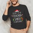 Be Nice Teacher Santa Watching Xmas School Students For Men Women Men's Long Sleeve T-Shirt, novelty gifts, funny gifts