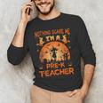 Nothing Scare Me I'm a Pre-k Teacher Matching Halloween For Men Women Men's Long Sleeve T-Shirt, novelty gifts, funny gifts