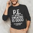 PE Physical Education Teacher Sweating Men Women Men's Long Sleeve T-Shirt, novelty gifts, funny gifts PE Physical Education Teacher Sweating Men Women Men's Long Sleeve T-Shirt, novelty gifts, funny gifts