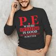 PE Where Sweating Is Good But Deodorant Is Better PE Teacher Men's Long Sleeve T-Shirt, novelty gifts, funny gifts
