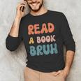 Read A Book Bruh English Teacher Reading Literature Men's Long Sleeve T-Shirt, novelty gifts, funny gifts Read A Book Bruh English Teacher Reading Literature Men's Long Sleeve T-Shirt, novelty gifts, funny gifts