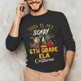 This Is My Scary 6th Grade ELA Costume Teacher Men Women Men's Long Sleeve T-Shirt, novelty gifts, funny gifts