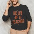 School Teachers Day The Life Of A Teacher Teaching Men's Long Sleeve T-Shirt, novelty gifts, funny gifts School Teachers Day The Life Of A Teacher Teaching Men's Long Sleeve T-Shirt, novelty gifts, funny gifts