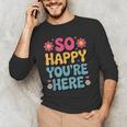 So Happy You’Re Here Groovy Retro Positivity Women Teacher Men's Long Sleeve T-Shirt, novelty gifts, funny gifts So Happy You’Re Here Groovy Retro Positivity Women Teacher Men's Long Sleeve T-Shirt, novelty gifts, funny gifts