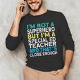Superhero & Special Education Teacher Men Women Men's Long Sleeve T-Shirt, novelty gifts, funny gifts Superhero & Special Education Teacher Men Women Men's Long Sleeve T-Shirt, novelty gifts, funny gifts