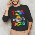 T Is For Teacher And Tacos For Teacher & Tacos Lovers Men's Long Sleeve T-Shirt, novelty gifts, funny gifts