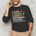 I Came I Taught I Made a Difference Proud Retired Teacher Men's Long Sleeve T-Shirt, novelty gifts, funny gifts