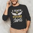 I Teach Future Saints Catholic Educator Teacher Men's Long Sleeve T-Shirt, novelty gifts, funny gifts