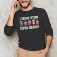 I Teach Future Superheroes Last Day Back To School Teacher Men's Long Sleeve T-Shirt, novelty gifts, funny gifts
