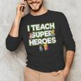 I Teach Superheroes School Teacher Professor Men's Long Sleeve T-Shirt, novelty gifts, funny gifts