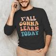 Teacher Y'All Gonna Learn Today First Day Of School Teachers Men's Long Sleeve T-Shirt, novelty gifts, funny gifts