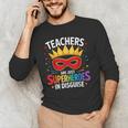 Teachers Are Just Superheroes In Disguise Fun Back To School Men's Long Sleeve T-Shirt, novelty gifts, funny gifts Teachers Are Just Superheroes In Disguise Fun Back To School Men's Long Sleeve T-Shirt, novelty gifts, funny gifts