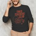 Tired Teachers Club Men's Long Sleeve T-Shirt, novelty gifts, funny gifts Tired Teachers Club Men's Long Sleeve T-Shirt, novelty gifts, funny gifts
