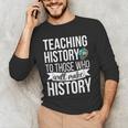 History Teacher Appreciation History Teaching Men's Long Sleeve T-Shirt, novelty gifts, funny gifts
