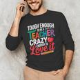 Tough Enough To Be A Teacher Crazy Enough To Love It Men's Long Sleeve T-Shirt, novelty gifts, funny gifts Tough Enough To Be A Teacher Crazy Enough To Love It Men's Long Sleeve T-Shirt, novelty gifts, funny gifts