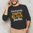 Unapologetic Dope Teacher African American Melanin Men's Long Sleeve T-Shirt, novelty gifts, funny gifts Unapologetic Dope Teacher African American Melanin Men's Long Sleeve T-Shirt, novelty gifts, funny gifts