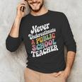 Never Underestimate a Public School Teacher Public Education Men's Long Sleeve T-Shirt, novelty gifts, funny gifts