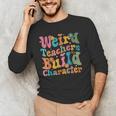 Vintage Teacher Sayings Weird Teachers Build Character For Men Women Men's Long Sleeve T-Shirt, novelty gifts, funny gifts Vintage Teacher Sayings Weird Teachers Build Character For Men Women Men's Long Sleeve T-Shirt, novelty gifts, funny gifts
