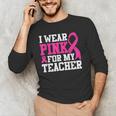 I Wear Pink For My Teacher Breast Cancer Awareness Men's Long Sleeve T-Shirt, novelty gifts, funny gifts I Wear Pink For My Teacher Breast Cancer Awareness Men's Long Sleeve T-Shirt, novelty gifts, funny gifts