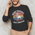 Weird Teachers Build Character Teacher Men's Long Sleeve T-Shirt, novelty gifts, funny gifts