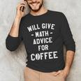 Will Give Math Advice For Coffee Mathematics Teacher Men's Long Sleeve T-Shirt, novelty gifts, funny gifts Will Give Math Advice For Coffee Mathematics Teacher Men's Long Sleeve T-Shirt, novelty gifts, funny gifts