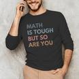 Women Math Is Tough But So Are You Math Teacher Mathematics Men's Long Sleeve T-Shirt, novelty gifts, funny gifts Women Math Is Tough But So Are You Math Teacher Mathematics Men's Long Sleeve T-Shirt, novelty gifts, funny gifts