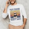 Dear Teacher I Talk To Everyone So Moving My Seat Won’t Help Men's Long Sleeve T-Shirt, novelty gifts, funny gifts Dear Teacher I Talk To Everyone So Moving My Seat Won’t Help Men's Long Sleeve T-Shirt, novelty gifts, funny gifts