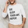 Eat Sleep Teach Art Repeat Teaching Art Teacher Men's Long Sleeve T-Shirt, novelty gifts, funny gifts Eat Sleep Teach Art Repeat Teaching Art Teacher Men's Long Sleeve T-Shirt, novelty gifts, funny gifts
