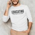 Educating Is Activism Feminist Social Justice Teacher For Men Women Men's Long Sleeve T-Shirt, novelty gifts, funny gifts Educating Is Activism Feminist Social Justice Teacher For Men Women Men's Long Sleeve T-Shirt, novelty gifts, funny gifts