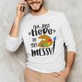 I'm Just Here To Get Messy Art Teacher Artist Painting Men's Long Sleeve T-Shirt, novelty gifts, funny gifts