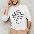 I Love Explaining The Same Thing Teacher Lie Party Men's Long Sleeve T-Shirt, novelty gifts, funny gifts I Love Explaining The Same Thing Teacher Lie Party Men's Long Sleeve T-Shirt, novelty gifts, funny gifts