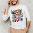 Math Is Tough But So Are You Motivational School Teacher Men's Long Sleeve T-Shirt, novelty gifts, funny gifts