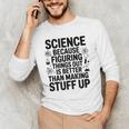 Science Because Figuring Things Out Teacher Scientific Adult Men's Long Sleeve T-Shirt, novelty gifts, funny gifts